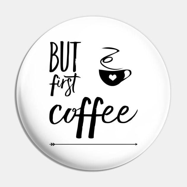 But first coffee Pin by Sunshineisinmysoul