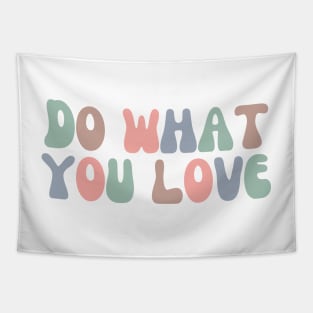 Do What You Love - Inspiring and Motivational Quotes Tapestry