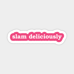 Slam Deliciously Magnet