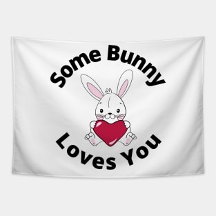 Some Bunny Loves You. Perfect Easter Basket Stuffer or Mothers Day Gift. Cute Bunny Rabbit Pun Design. Tapestry