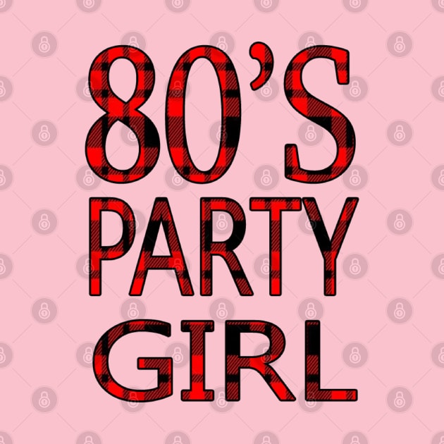 I Love The 80s Gifts 80's Party Girl by graficklisensick666