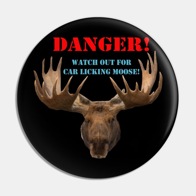 DANGER - Watch out for car licking moose! Pin by ALBOYZ