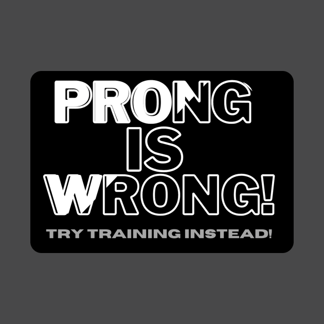 Prong is Wrong! by PoPrimateShop