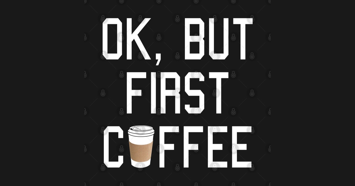 Free Free 65 Ok But First Coffee Svg SVG PNG EPS DXF File