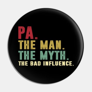 Pa - The Man - The Myth - The Bad Influence Father's Day Gift Dad Pin