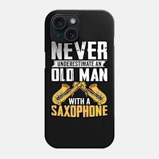 Never underestimate an old man with a saXOPHONE Phone Case