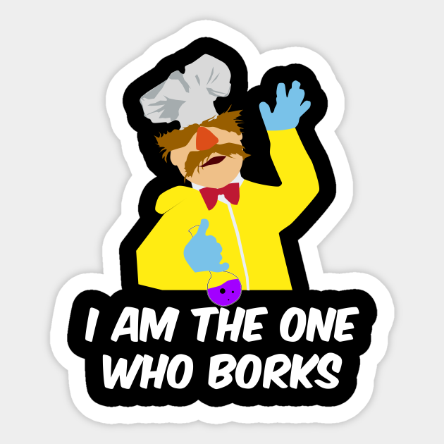 the one who borks! - Swedish Chef - Sticker