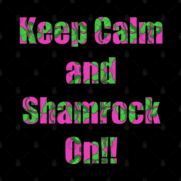 Keep Calm and Shamrock On! (PINK) by Ray-Fillet