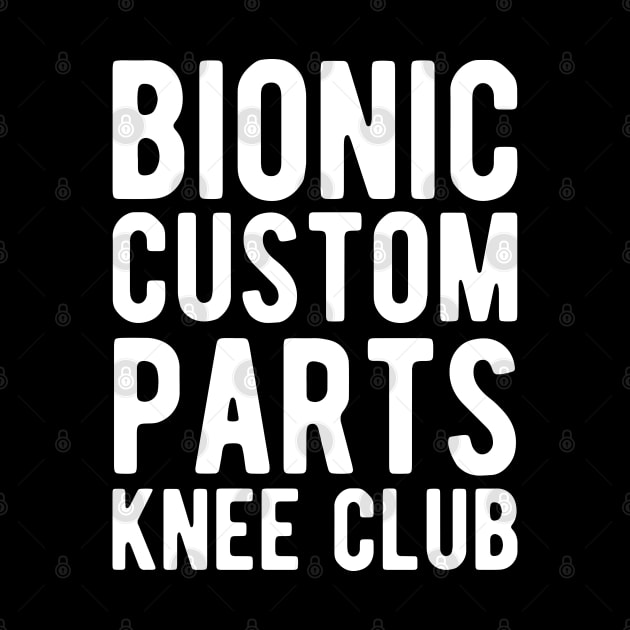 Knee Surgery - Bionic custom parts knee club by KC Happy Shop