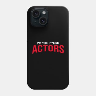 Pay Your Actors Phone Case