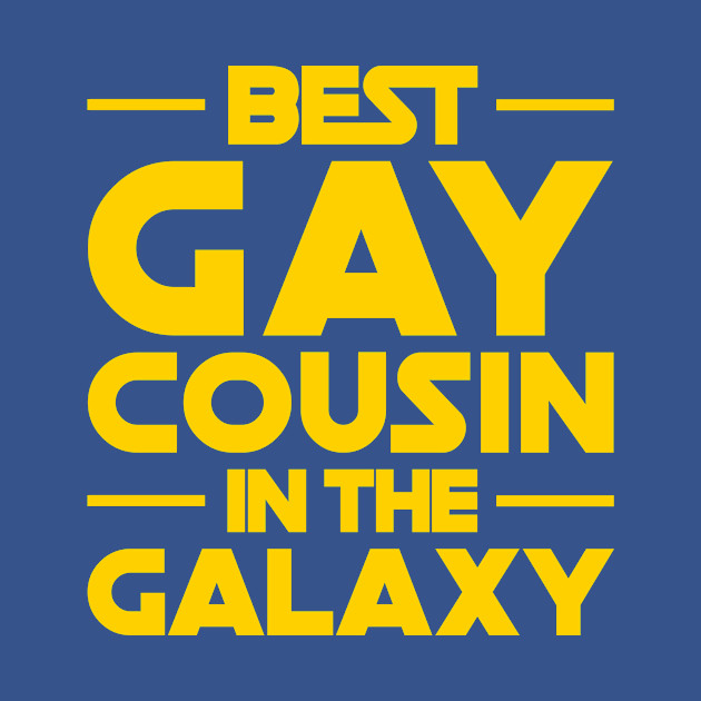 Disover Best Gay Cousin In The Galaxy - Best Gay Cousin In The Galaxy - T-Shirt