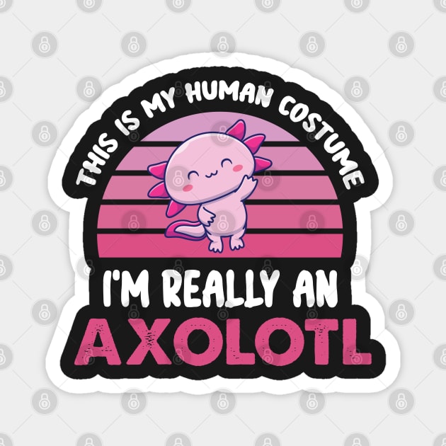 Funny Halloween This Is My Human Costume I'm Really An Axolotl Magnet by WassilArt