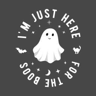 I'm Just Here For The Boos T-Shirt