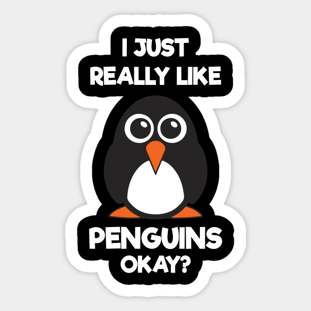 Funny Penguin Christmas Gift I Just Really Like Penguins OK - I Just Really Like Penguins Ok Penguin - Sticker | TeePublic Funny Penguin Christmas Gift I Just Really Like Penguins OK - I Just Really Like Penguins Ok Penguin - Sticker | TeePublic
