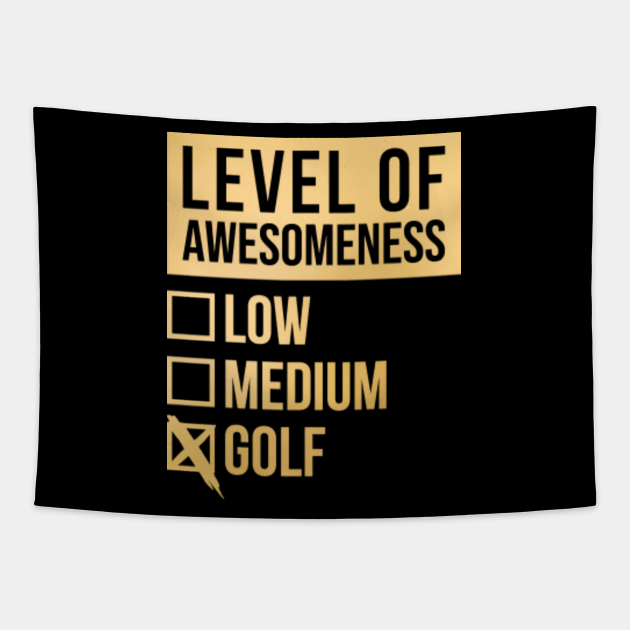 Funny Level Of Awesomeness Low Golf Golfer Golfers Golfing Quote For A Birthday Or Christmas