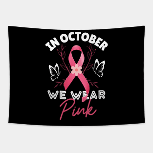 We Wear Pink Ribbon Breast Cancer Awareness Month Tapestry