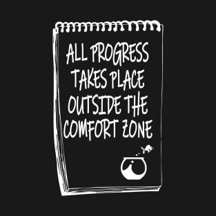 All Progress Takes Place Outside The Comfort Zone T-Shirt