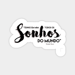 Sonhos do mundo - Fernando Pessoa - Positive Quotes Magnet