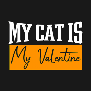 my cat is my valentine T-Shirt