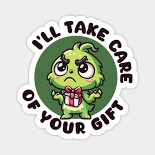 I'll Take Care Of Your Gift Funny Grinch Christmas Magnet