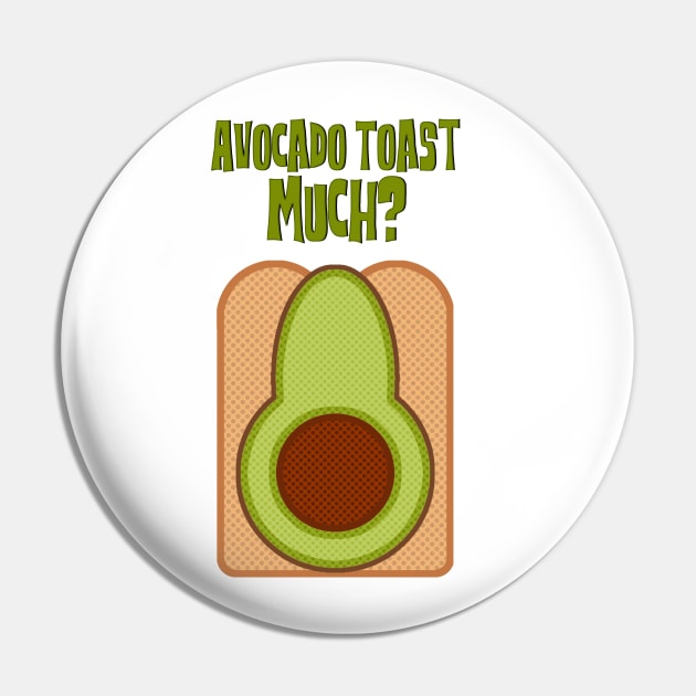 Avocado Toast Much? Pin by FanboyMuseum