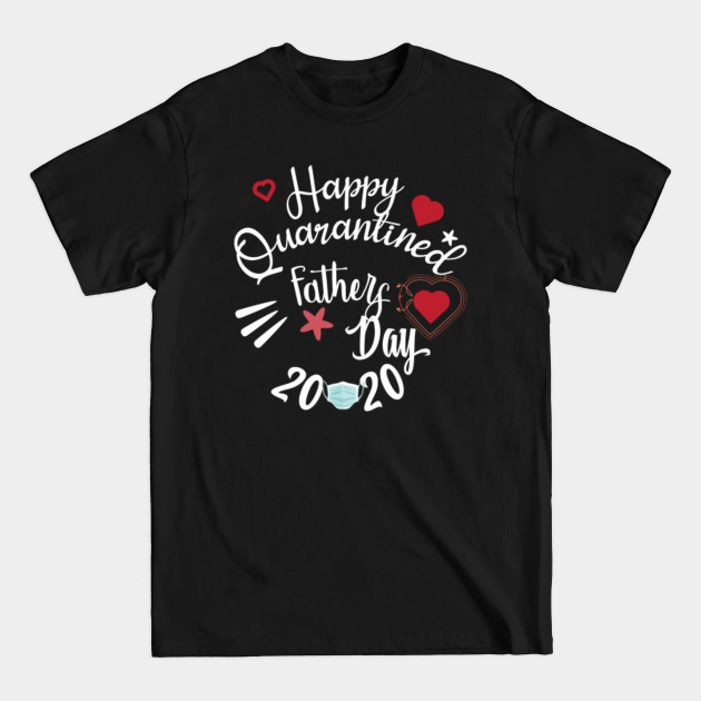 Discover Happy quarantined father's day 2020 - Fathers Day 2020 - T-Shirt