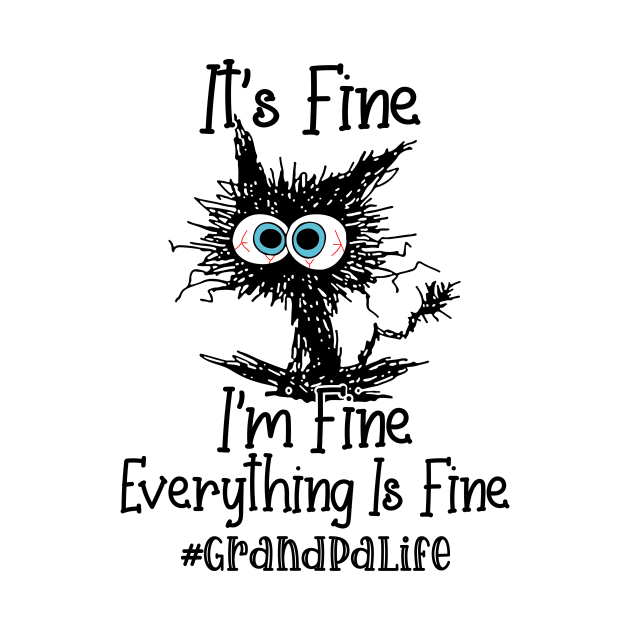 It's Fine I'm Fine Everything Is Fine Grandpa Life Funny Black Cat Shirt by WoowyStore