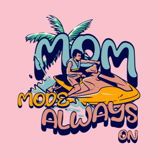 mom mode always on T-Shirt