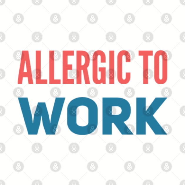 ALLERGIC TO WORK by Stevie26