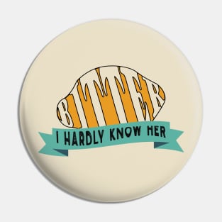 Bitter (Bit Her) Lemon I Hardly Know Her Dad Joke Pin