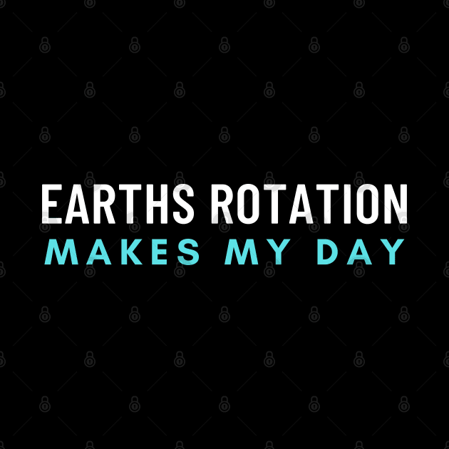 Earths Rotation Makes My Day by Elysian Alcove