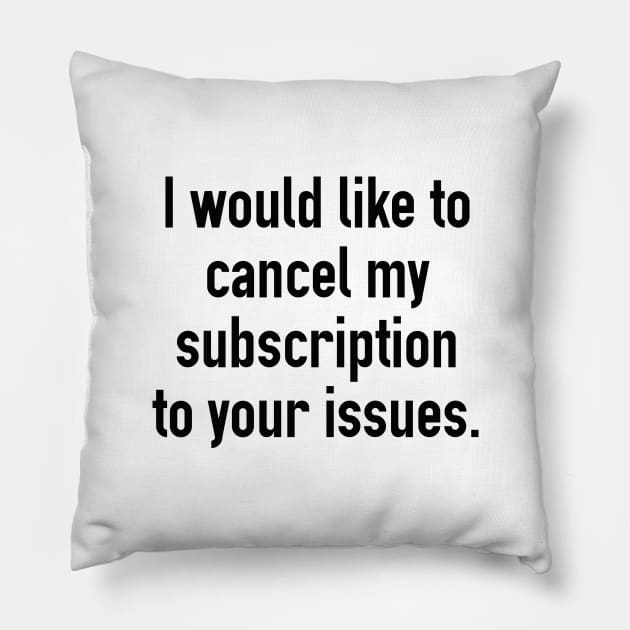 Cancel My Subscription Pillow by AmazingVision
