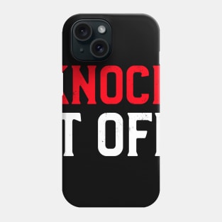 Knock It Off Phone Case