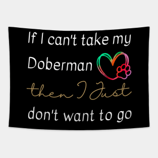 If I can't take my Doberman then I just don't want to go Tapestry