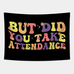 But Did You Take Attendance Funny Groovy Back To School Tapestry