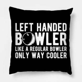 Left handed bowler like a regular bowler only way cooler Pillow