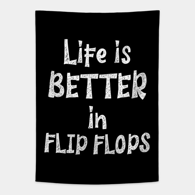 Life is Better in Flip Flops Tapestry by potatonamotivation