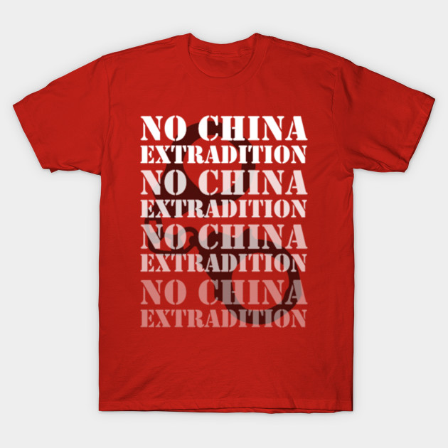 No China Extradition Law On Hong Kong No Extradition T Shirt Teepublic