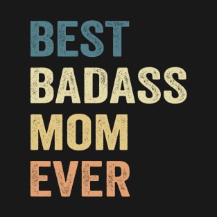 Best Badass Mom Ever Vintage Happy Mother's Day T-Shirt