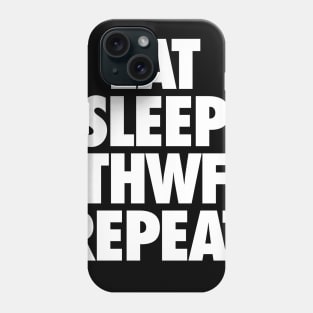 EAT SLEEP THWF REPEAT Phone Case