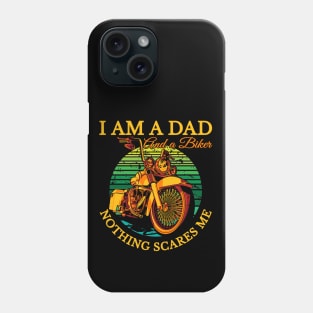 I am a Dad and a biker nothing scares me, biker dad. coolest dad Phone Case