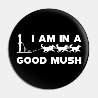 Dog Sledding - I am in a good Mush Pin