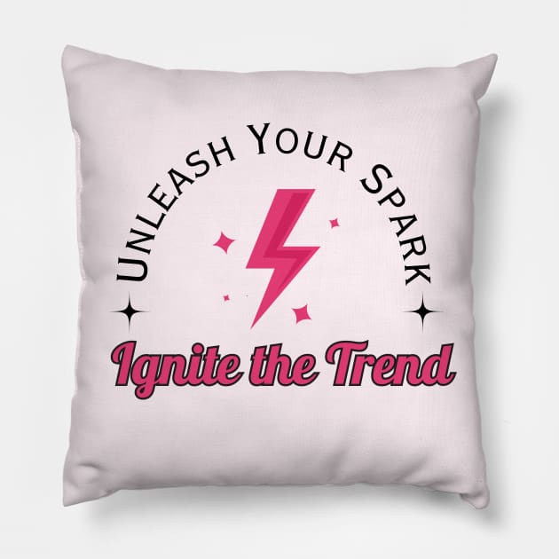 "Unleash Your Spark, Ignite The Trend" , Self Expression Quote, Individuality, Inspirational quote Pillow by Stylish Dzign