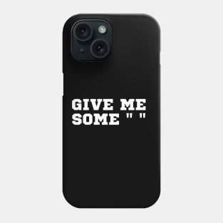 Give me some space Phone Case