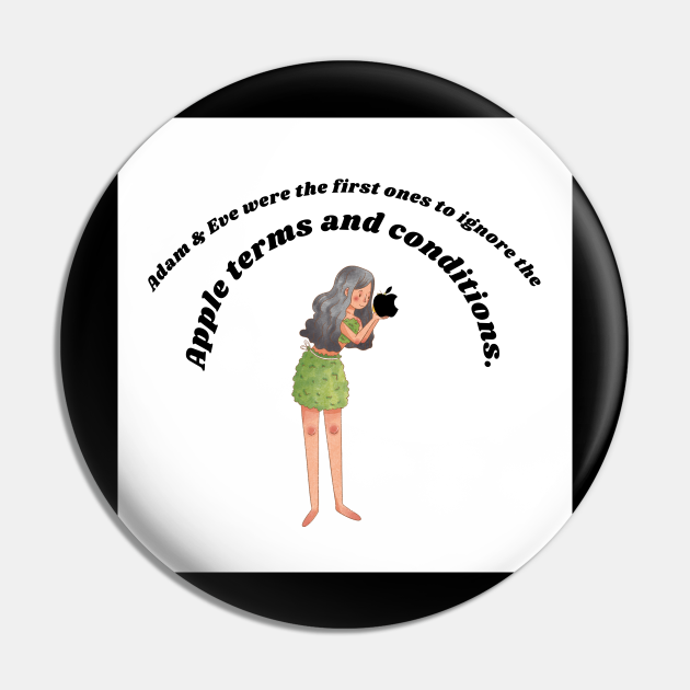 Adam & Eve were the first ones to ignore the Apple terms and conditions. - Funny Birthday Gifts - Pin | TeePublic Adam & Eve were the first ones to ignore the Apple terms and conditions. - Funny Birthday Gifts - Pin | TeePublic