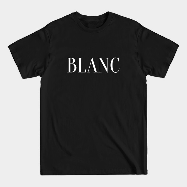 Blanc (White in French) - Paris style chic - White - T-Shirt Blanc (White in French) - Paris style chic - White - T-Shirt