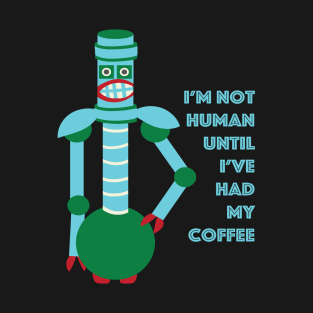 Not Human Before Coffee T-Shirt