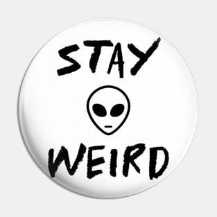 Stay Weird Alien Funny Sayings Pin