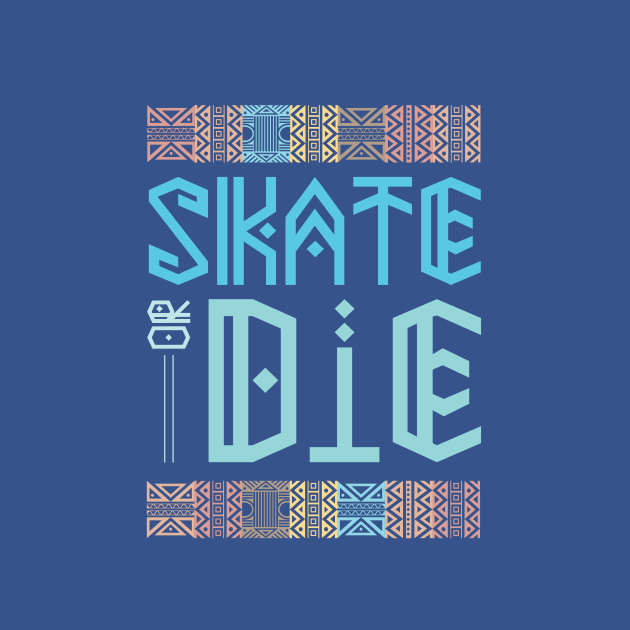 Skate or Die Aztec by shanin666