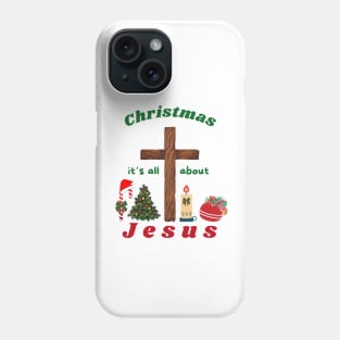 Christmas it's all about Jesus Phone Case